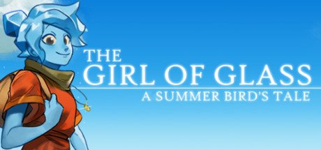 The Girl of Glass: A Summer Bird’s Tale